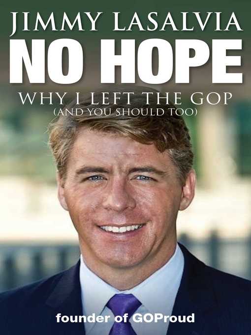 Title details for No Hope: Why I Left the GOP (and You Should Too) by Jimmy LaSalvia - Available